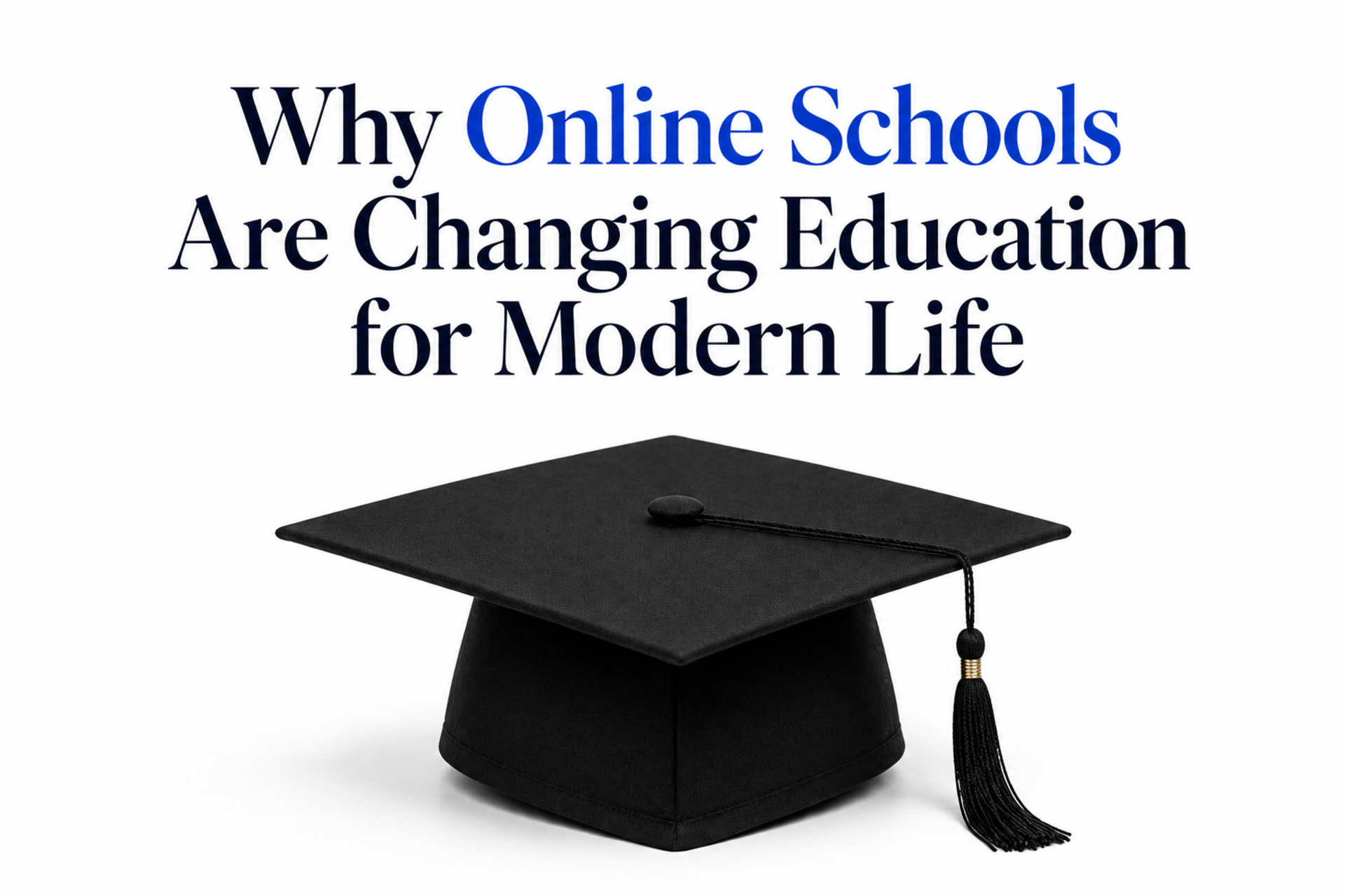 Why Online Schools Are Changing Education for Modern Life